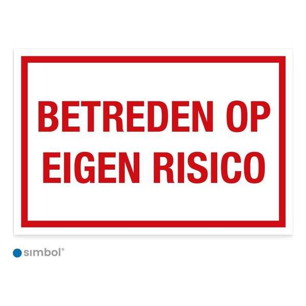 Simbol - Bord Betreden Op Eigen Risico - Dibond - Formaat 20 x 30 cm.