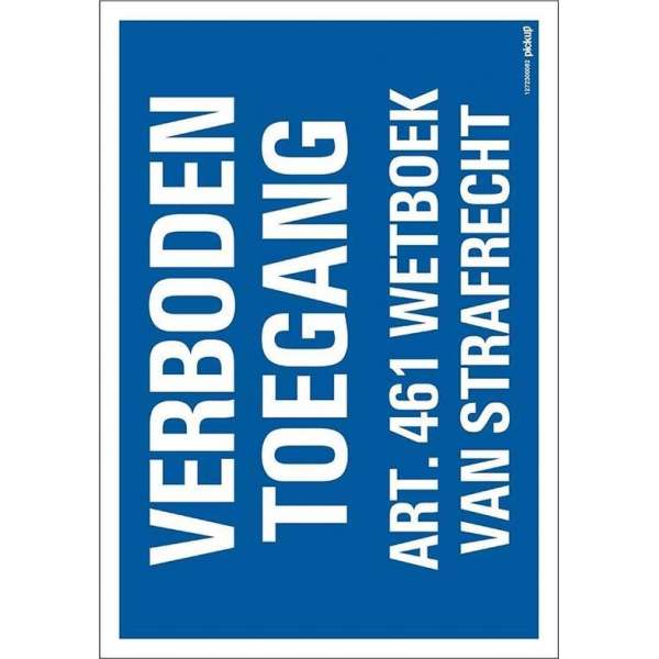 Pickup bord 23x33 cm Combinatie - Verboden toegang Artikel 461 Wetboek van Strafrecht