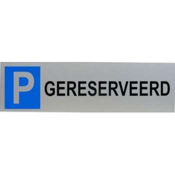 Aluminium Parkeerbord met tekst: gereserveerd en parkeerplaats logo