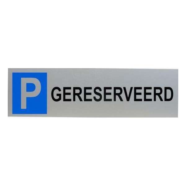 Aluminium Parkeerbord met tekst: gereserveerd en parkeerplaats logo